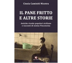 Il pane fritto e altre storie	 di Cinzia Caminiti Nicotra,  Algra Editore