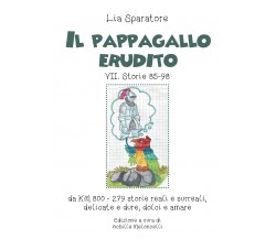 Il pappagallo erudito VII. Storie 85-98 da km 800-279 storie reali e surreali, d