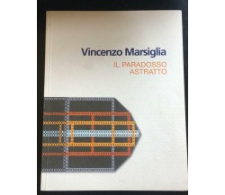 Il paradosso astratto - Vincenzo Marsiglia,  Grafiche Spirito - P