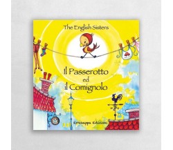 Il passerotto ed il comignolo. Ediz. italiana e inglese di The English Sisters,