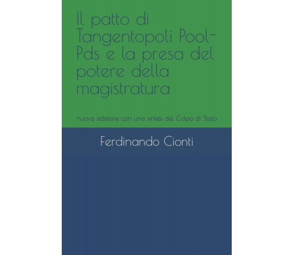 Il patto di Tangentopoli Pool-Pds e la presa del potere della magistratura: nuov