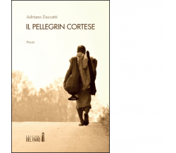Il pellegrin cortese di Adriano Zuccatti - Edizioni Del Faro, 2023