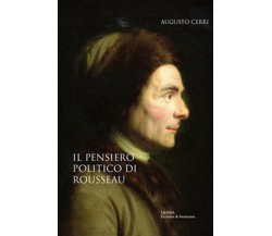 Il pensiero politico di Rousseau - Augusto Cerri,  2018,  Licosia