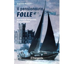 Il pensionauta folle - Anacleto Realdon - Il Frangente, 2018