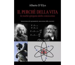  Il perché della vita di Alberto D’Elys, 2023, Youcanprint