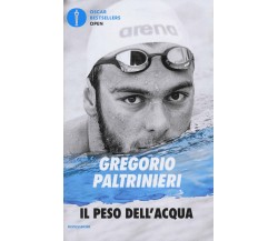 Il peso dell'acqua - Gregorio Paltrinieri - Mondadori, 2018