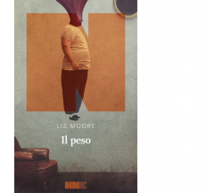 Il peso di Liz Moore - NN Editore, 2022