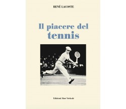Il piacere del tennis - René Lacoste - Mare Verticale, 2018