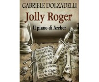 Il piano di Archer. Jolly Roger vol.5	 di Gabriele Dolzadelli,  2018,  Youcanpri