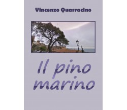 Il pino marino di Vincenzo Quarracino,  2018,  Youcanprint
