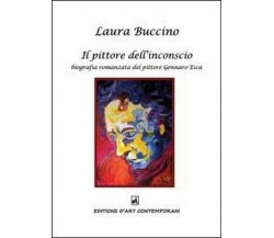 Il pittore dell’inconscio  di Laura Buccino,  2013,  Youcanprint -  ER