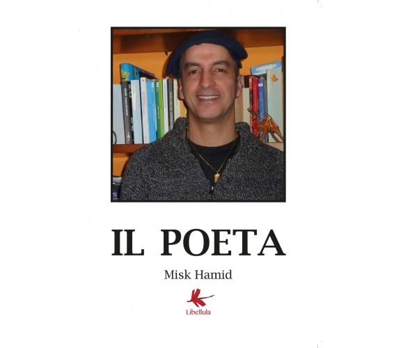Il poeta di Misk Hamid,  2017,  Libellula Edizioni
