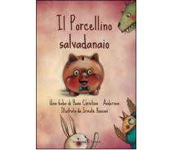 	 Il porcellino salvadanaio	 di Hans Christian Andersen, S. Bassani,  2014,  Gil