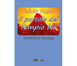 Il portale del Tempio blu	 di Fulvio Fusco,  2017,  Youcanprint