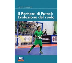 Il portiere di futsal. Evoluzione del ruolo di David Calabria,  2021,  Sportital