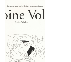 Il post-esotismo in dieci lezioni, lezioni undicesima di Antoine Volodine,  2017