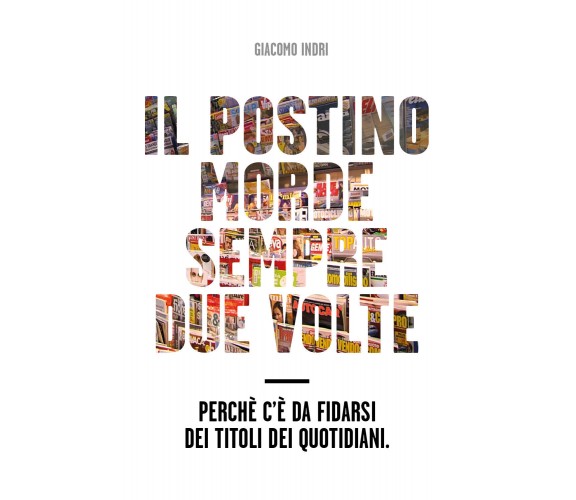 Il postino morde sempre due volte - Giacomo Indri,  Youcanprint - P