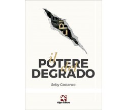 Il potere del degrado	 di Seby Costanzo,  Algra Editore