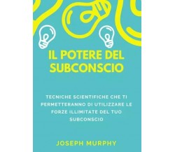 Il potere del subconscio di Joseph Murphy, 2023, Youcanprint