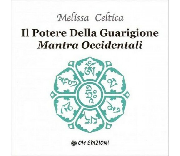 Il potere della guarigione. Mantra occidentali  di Melissa Celtica,  2019  - ER