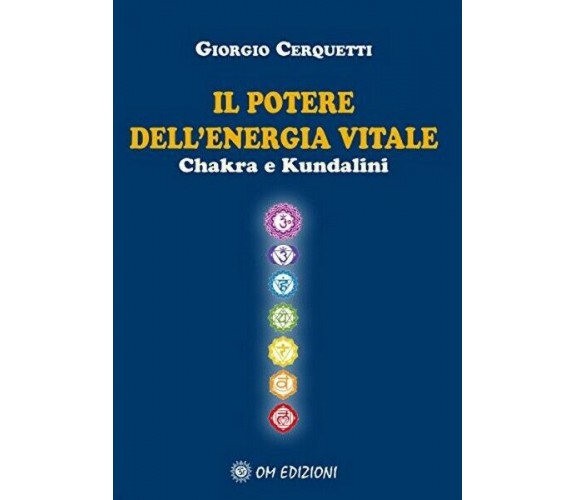 Il potere dell’energia vitale. Chakra e Kundalini (Om Edizioni, 2019)