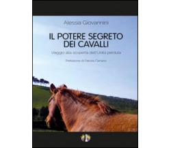 Il potere segreto dei cavalli di Alessia Giovannini,  2015,  Youcanprint