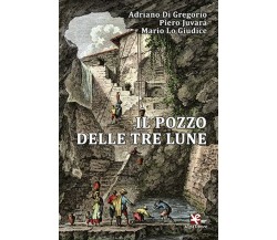 Il pozzo delle tre lune	 di Adriano Di Gregorio,  Algra Editore