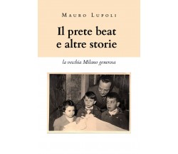 Il prete beat ed altre storie (la vecchia Milano generosa)	 di Mauro Lupoli,  20