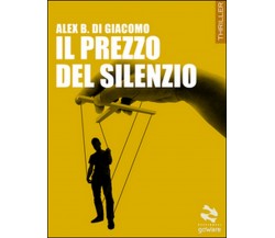 Il prezzo del silenzio	 di Alex B. Di Giacomo,  2015,  Goware