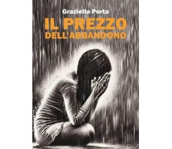 Il prezzo dell’abbandono di Graziella Porta, 2023, Youcanprint