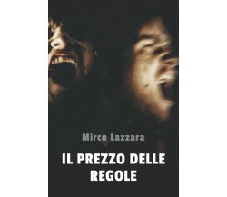 Il prezzo delle regole di Mirco Lazzara,  2022,  Indipendently Published