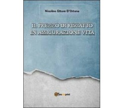 Il prezzo di riscatto in assicurazione vita, di Nicolino Ettore D’Ortona,2012  