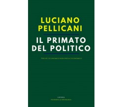 Il primato del politico. Perché l’economico non spiega l’economico