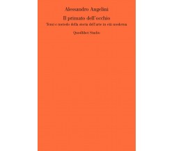 Il primato dell'occhio - Alessandro Angelini - Quodlibet, 2019