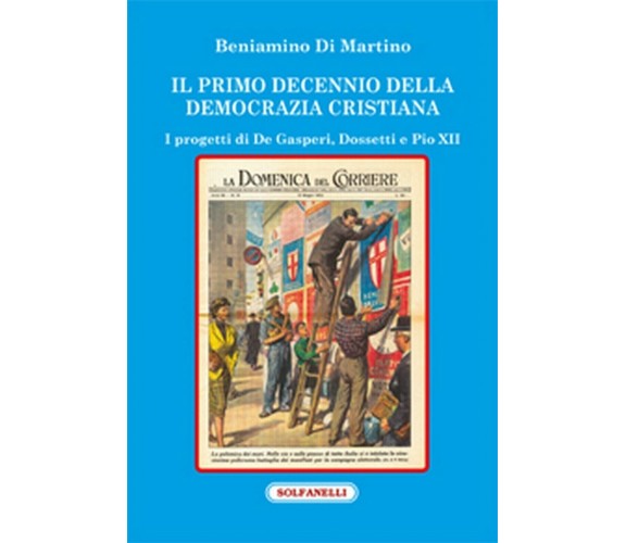  Il primo decennio della Democrazia Cristiana i progetti di De Gasperi, Dossetti