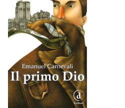 Il primo dio di Emanuel Carnevali - D Editore, 2017