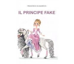  Il principe fake di Francesca Scamarcio, 2022, Youcanprint