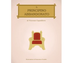 	 Il principino abbandonato - Vincenzo Capodiferro,  2020,  Youcanprint