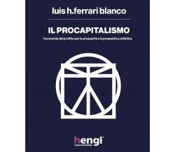 Il procapitalismo. L’economia del profitto per la prosperità e la prospettiva...