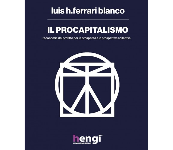 Il procapitalismo. L’economia del profitto per la prosperità e la prospettiva...