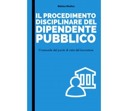 Il procedimento disciplinare del dipendente pubblico di Matteo Modica,  2020,  Y