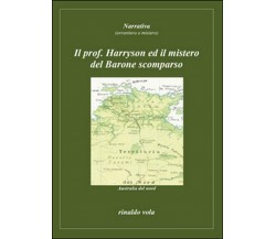 Il prof. Harryson ed il mistero del Barone scomparso	 di Rinaldo Vola,  2014,  Y