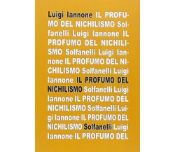 Il profumo del nichilismo viaggio non-moralista nello stile del nostro tempo	 di