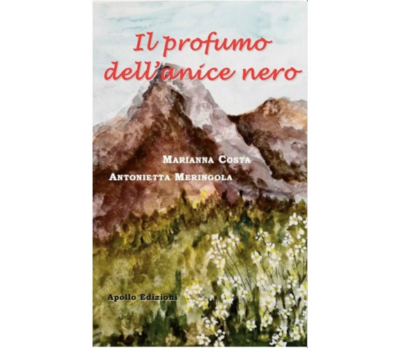  Il profumo dell’anice nero di Antonietta Meringola, Marianna Costa, 2018, Ap