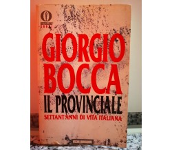 Il provinciale Settant’anni di vita italiana	 di Giorgio Bocca,1994,Mondadori-F