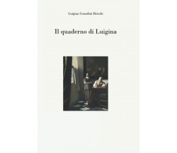 Il quaderno di Luigina di Luigina Consolini Bricchi,  2021,  Indipendently Publi