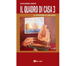 Il quadro di casa 3 - Le avventure di Sam Glem	 di Alessandro Ardito,  2017