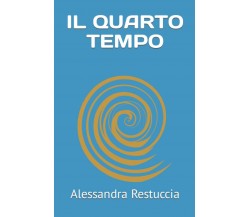  Il quarto tempo di Alessandra Restuccia,  2021,  Indipendently Published