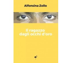  Il ragazzo dagli occhi d’oro di Alfonsina Zollo, 2022, Gruppo Culturale Lett