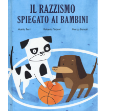 Il razzismo spiegato ai bambini di Mattia Ferri, Roberta Taboni,  2018,  Becco G